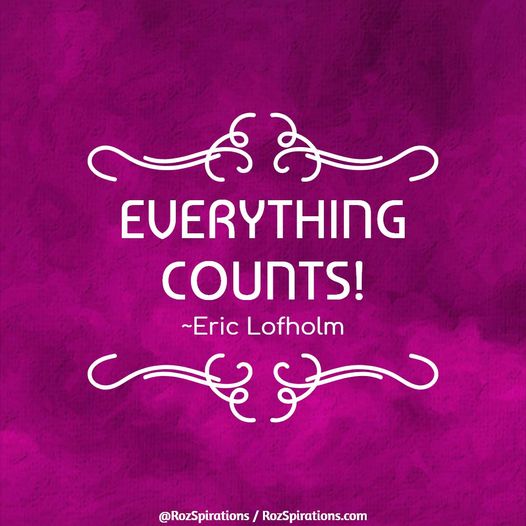 Everything Counts! ~Eric Lofholm #RozSpirations

Never put off today, what you can't finish today. #EverythingCounts on the way to completion.

#RozSpirations #InspirationalInfluencer #LoveTrain #JoyTrain #SuccessTrain #qotd #quote #quotes