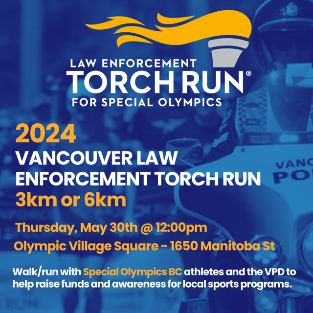 The 2024 Law Enforcement Torch Run for Special Olympics BC is taking place in Vancouver on Thursday, May 30th in Olympic Village. Law enforcement members run or walk alongside Special Olympics BC athletes and other members of their community to raise funds and awareness. To learn