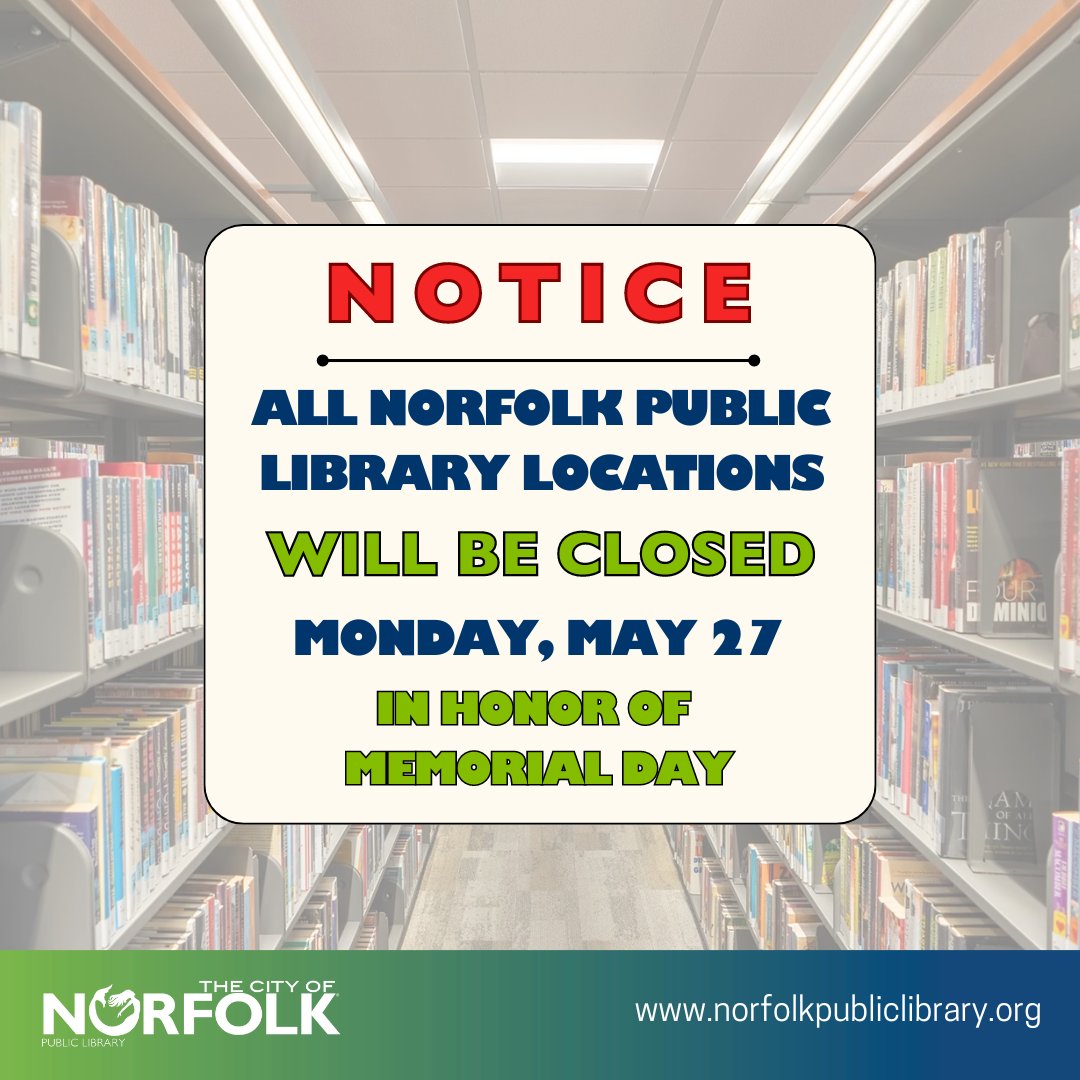 Attention: all Norfolk Public Library patrons All branch locations will be closed on Monday, May 27 in honor of the Memorial Day holiday. NPL will resume normal operating hours on Tuesday, May 28. @NorfolkVA