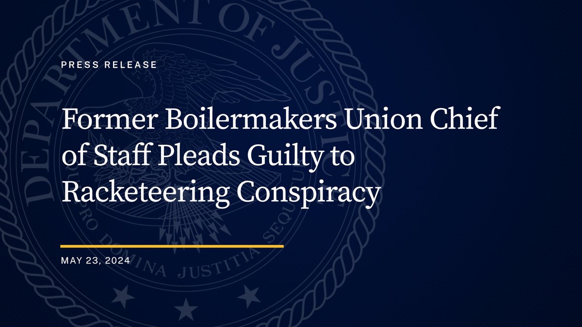 Former Boilermakers Union Chief of Staff Pleads Guilty to Racketeering Conspiracy 🔗: justice.gov/opa/pr/former-…