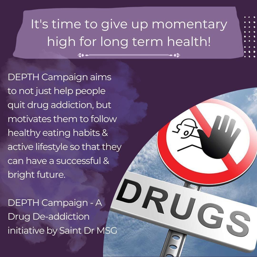 To flight against the moster of drug let us all participate in this campgain & support the youth & other people to get away from drugs and make our country drug free. Ram Rahim Ji starts DEPTH Campgain to encourage everyone to quit drugs & make a #DrugFreeNation