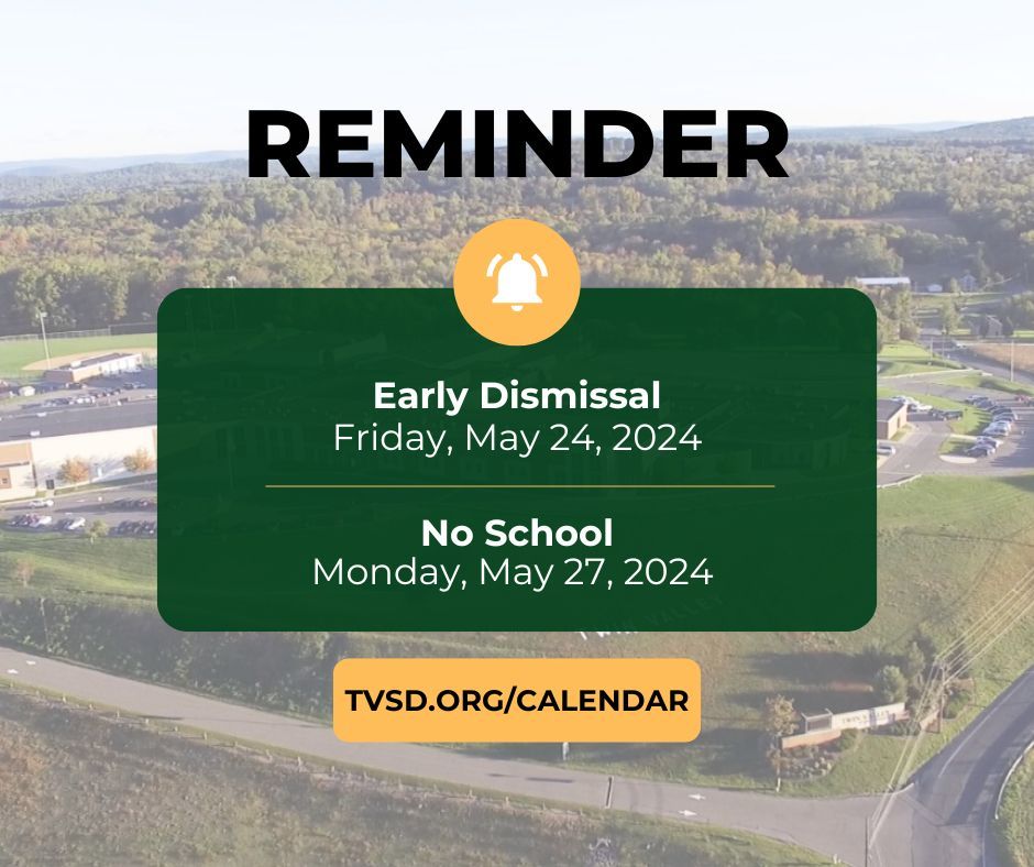 As a reminder, there will be an Early Dismissal on Friday, May 24, 2024 and no school on Monday, May 25, 2024 for all TVSD schools in observance of Memorial Day.  

Please follow the Early Dismissal schedule specific to your student’s school.