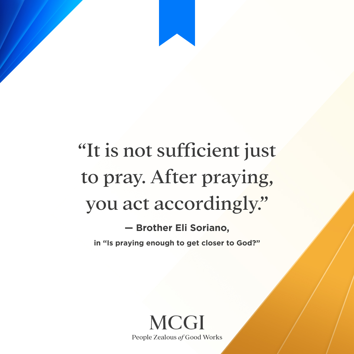 'It is not sufficient just to pray. After praying, you act accordingly.'

— Brother Eli Soriano, 'Is praying enough to get closer to God?'

youtu.be/bq2ahaB-Q6s

#BlessedAndThankful
#MCGICares