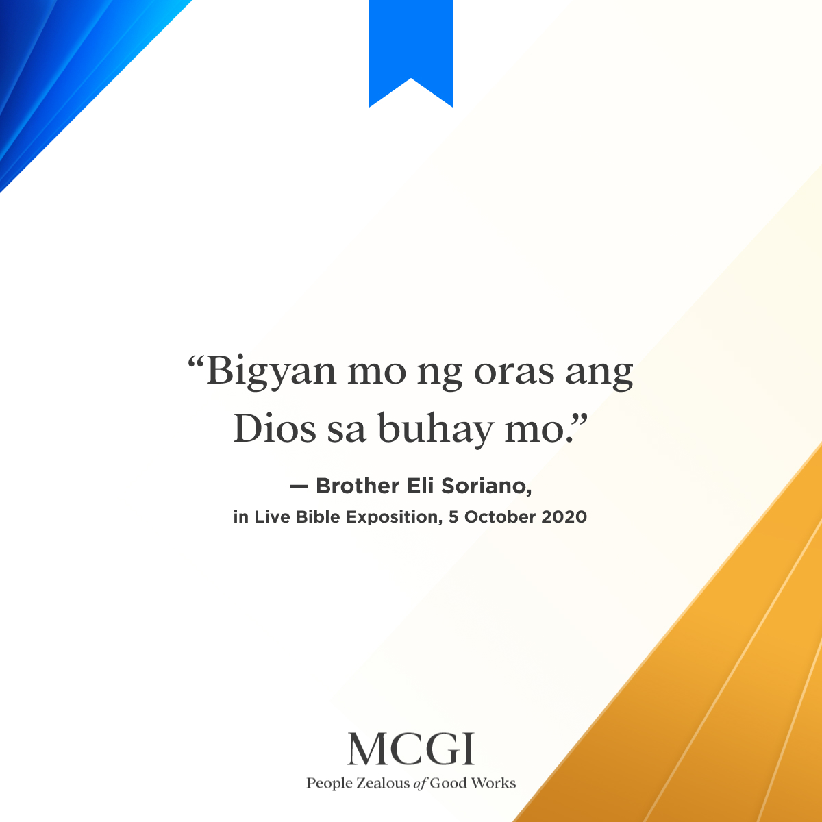 'Bigyan mo ng oras ang Dios sa buhay mo.'

— Brother Eli Soriano, Live Bible Exposition, October 5, 2020

#BlessedAndThankful
#MCGICares