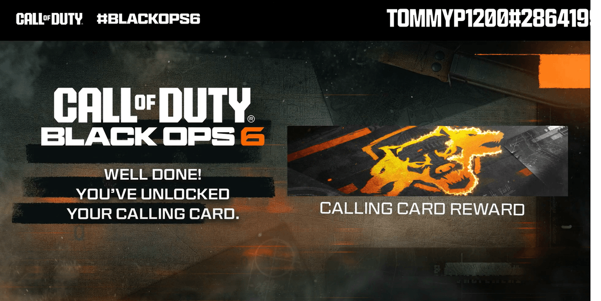 <a href="/TommyP1200/">TommyP1200</a> <a href="/TommyP1200/">TommyP1200</a> WELL DONE! 

 YOU'VE UNLOCKED YOUR CALLING CARD.

 It'll be waiting for you on day 1 of Black Ops 6 🤝
