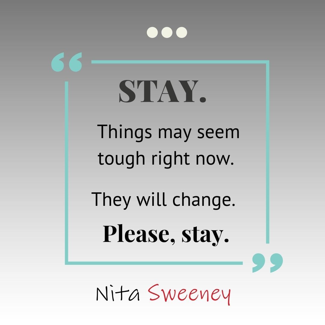 Stay. Things may seem tough right now. They will change. Please, stay. #depressionhatesamovingtarget #booksaboutmentalhealth