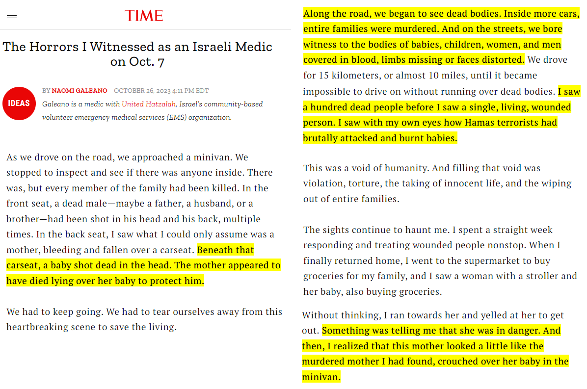 on October 26 Time Magazine published a piece by Naomi Galeano, an Israeli first responder who works for United Hatzalah, a religious fundamentalist grift cult like Zaka (of course she is laundered as a 'medic' in the title and the piece itself). In that piece, which is in the