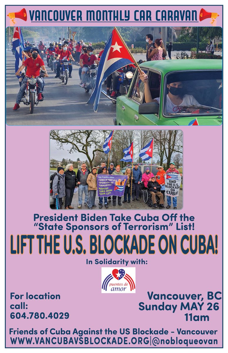 May 26 at 11am- Join us, @vancuba_Vcsc & others at our monthly #puentesdeamor Car Caravan to end criminal U.S. blockade & demand #Cuba is taken #Offthelist of 'State Sponsors of Terrorism' 🇨🇺❤️✊ #MejorSinBloqueo #UnblockCuba #ByeByeBlockade #LetCubaLive #CubaVsBloqueo #Cdnpoli