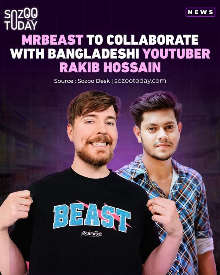 SozooToday's tweet image. #MrBeast #RakibHossain #YouTubeCollaboration #Bangladesh #Influencers #CollaborationNews #SozooUpdates #YouTubeChallenge #GlobalRepresentation #sozootoday #sozoo