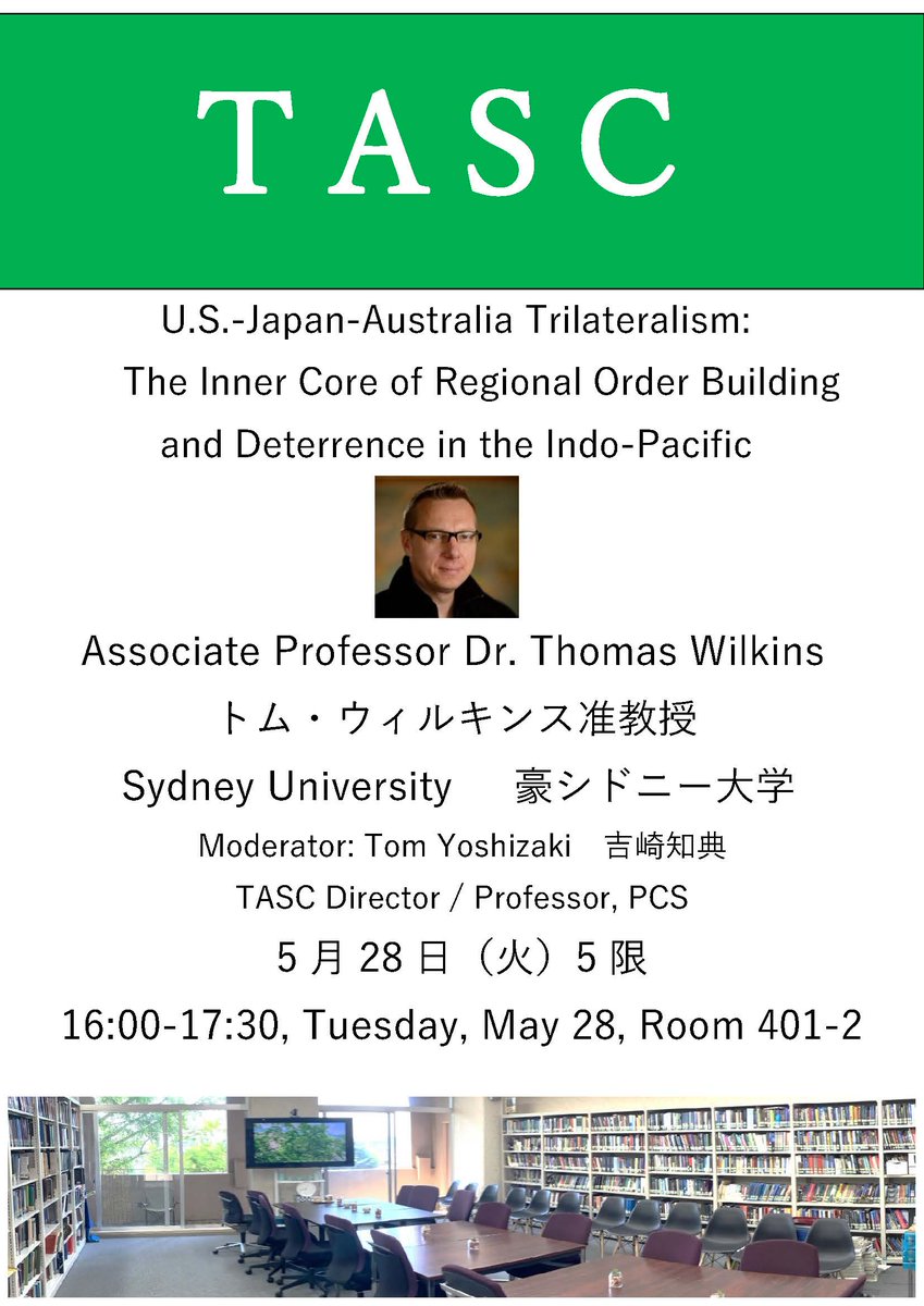 【イベント情報】 U.S.-Japan-Australia Trilateralism: The Inner Core of Regional Order Building and Deterrence in the Indo-Pacific 2024年5月28日（火）5限　16:00-17:30 ＠研究講義棟401-2（TUFS地域研究センター／TASC） 講演者：Dr. Thomas Wilkins（Sydney University）