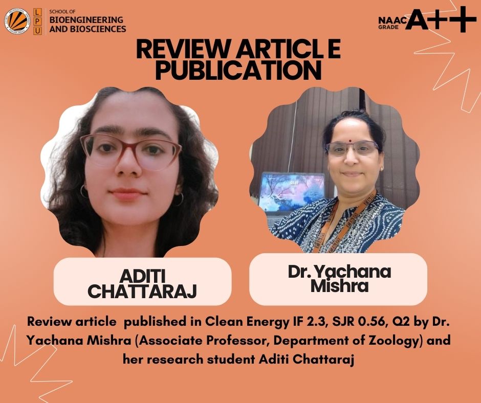 Congratulations Dr. Yachana Mishra(Associate Professor, Department of Zoology) and her student Aditi for a review article publication in Clean Energy IF 2.3, SJR 0.56, Q2

#ThinkBig #lpubioengineeringandbiosciences #lpudiaries #LPUForYou #lpudiaries