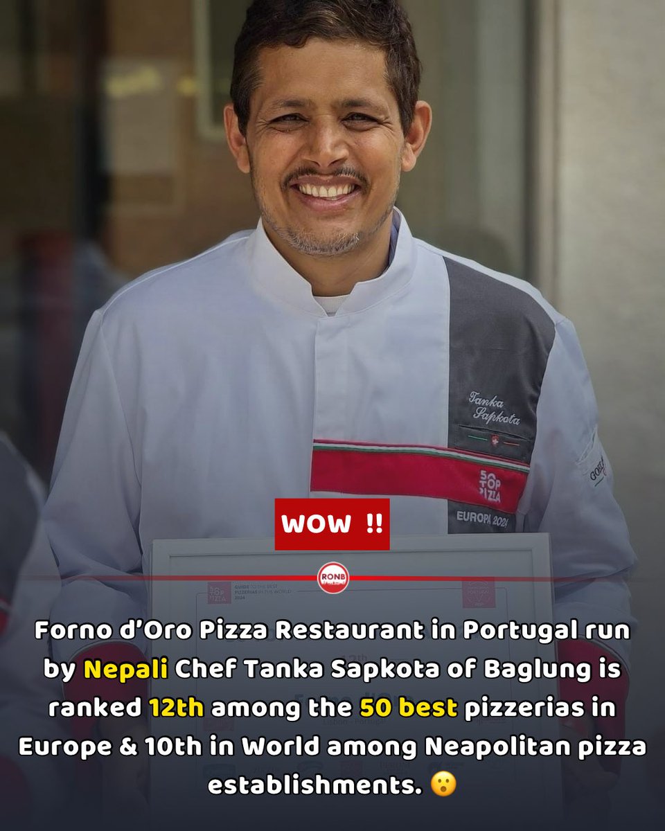 Wow.. Forno d’Oro Pizza Restaurant in Portugal run by Nepali Chef Tanka Sapkota of Baglung is ranked 12th among the 50 best pizzerias in Europe & 10th in World among Neapolitan pizza establishments. 😮