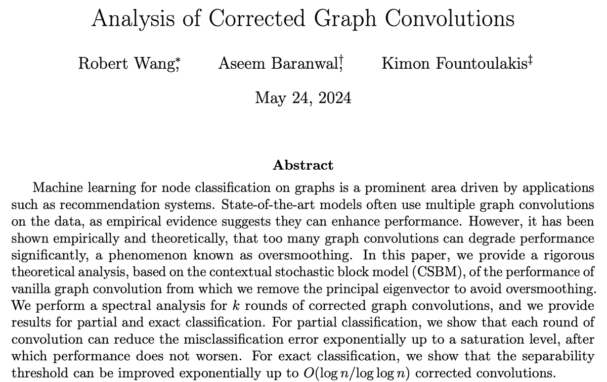 Paper: Analysis of Corrected Graph Convolutions

We study the performance of a vanilla graph convolution from which we remove the principal eigenvector to avoid oversmoothing. 

1) We perform a spectral analysis for k rounds of corrected graph convolutions, and we provide results