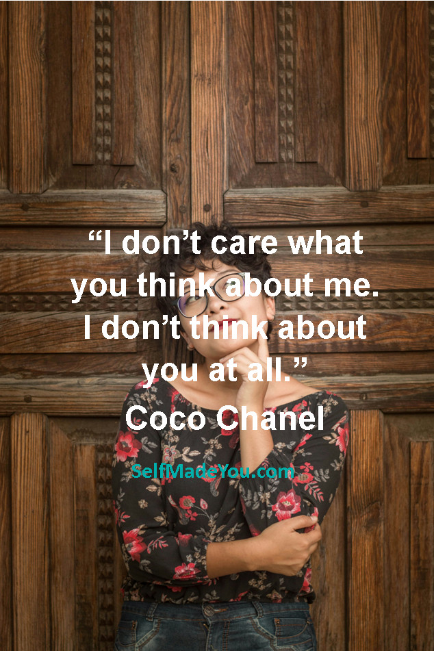 “I don’t care what you think about me. I don’t think about you at all.” Coco Chanel #SelfEmpowerment #PersonalDevelopment #MotivationalQuotes
