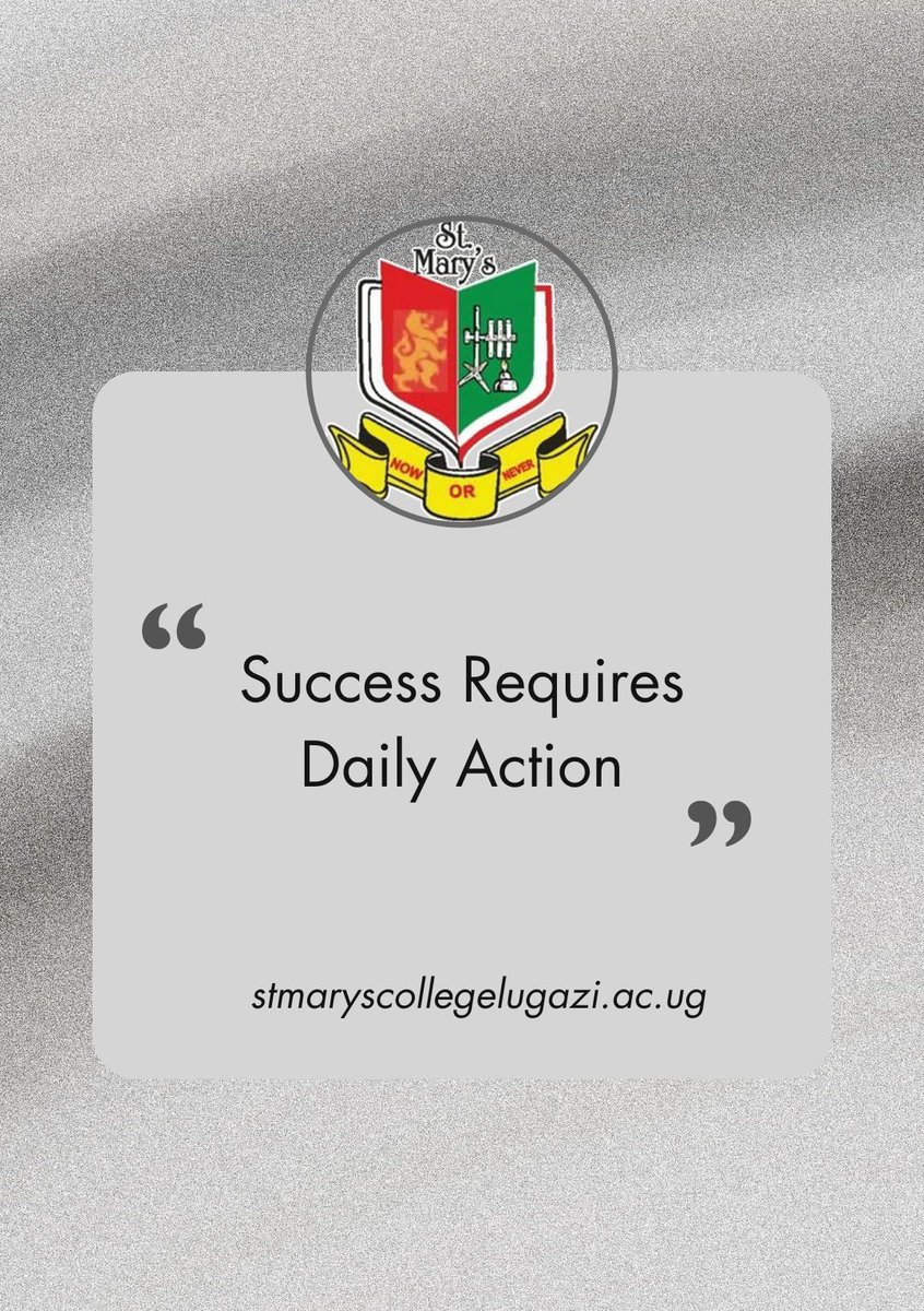 'Success Requires Daily Action, so get up and do something.' Enroll students at St. Mary's College Lugazi. Call +256705601045 for more #StMarysCollegeLugazi #GratefulForEducation #Educationalforall #EmpowerThroughTalent #DreamsComeTrue #KnowledgeIsPower