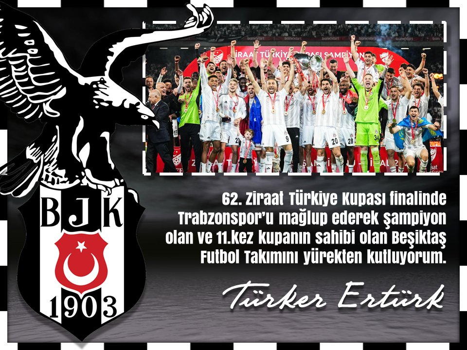Türkiye Kupası’nı kazanan Beşiktaş’ı kutluyorum.