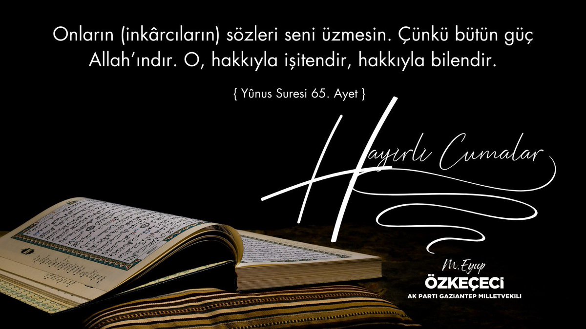 “Onların (inkarcıların) sözleri seni üzmesin. Çünkü bütün güç Allah’ındır. O, hakkıyla işitendir, hakkıyla bilendir.” { Yunus Suresi - 65. Ayet } Cenab-ı Allah’tan, dualarımızın kabul; ibadetlerimizin makbul; Cumamızın mübarek olmasını niyaz ediyorum. #HayırlıCumalar 🤲