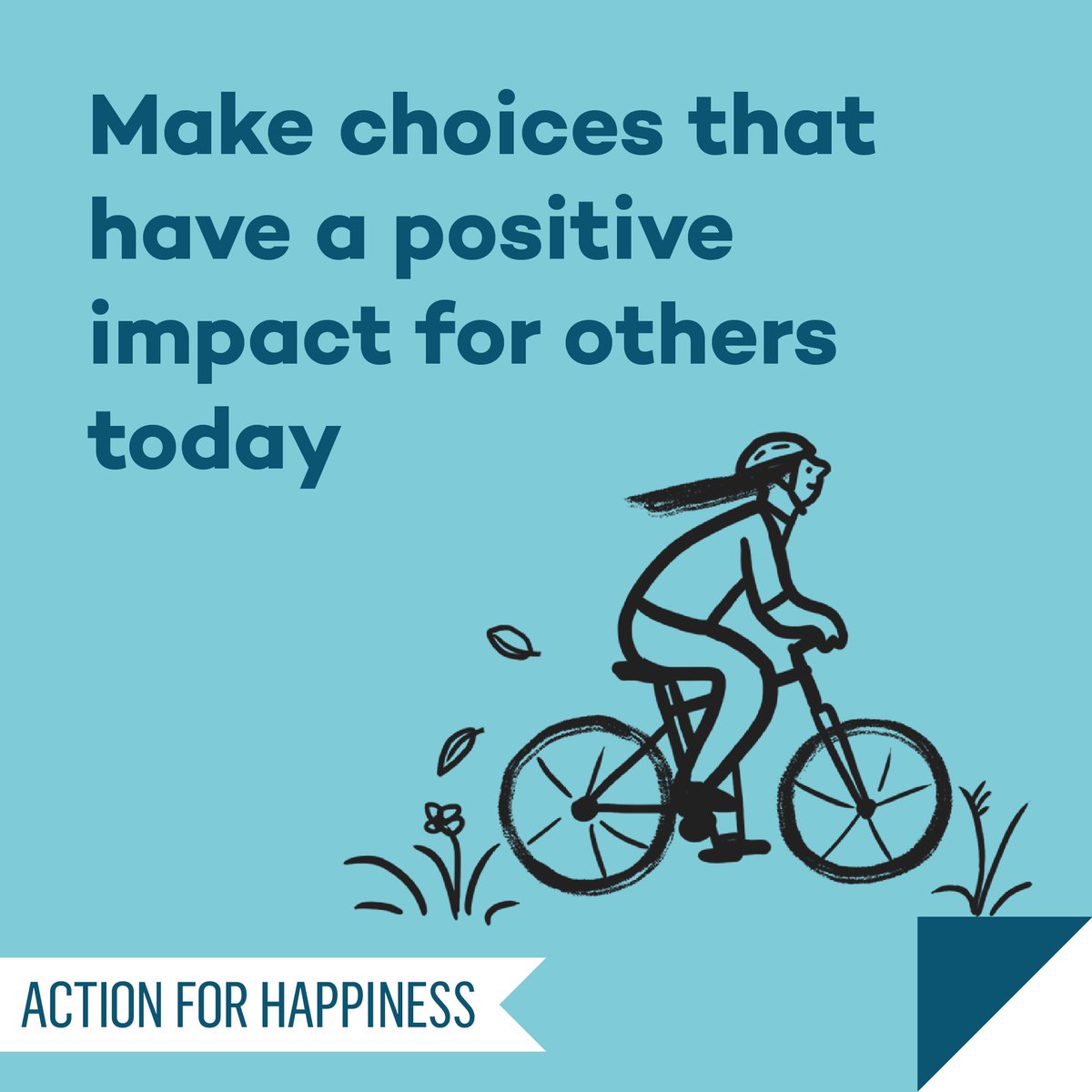Meaningful May - Day 24: Make choices that have a positive impact for others today actionforhappiness.org/meaningful-may #MeaningfulMay