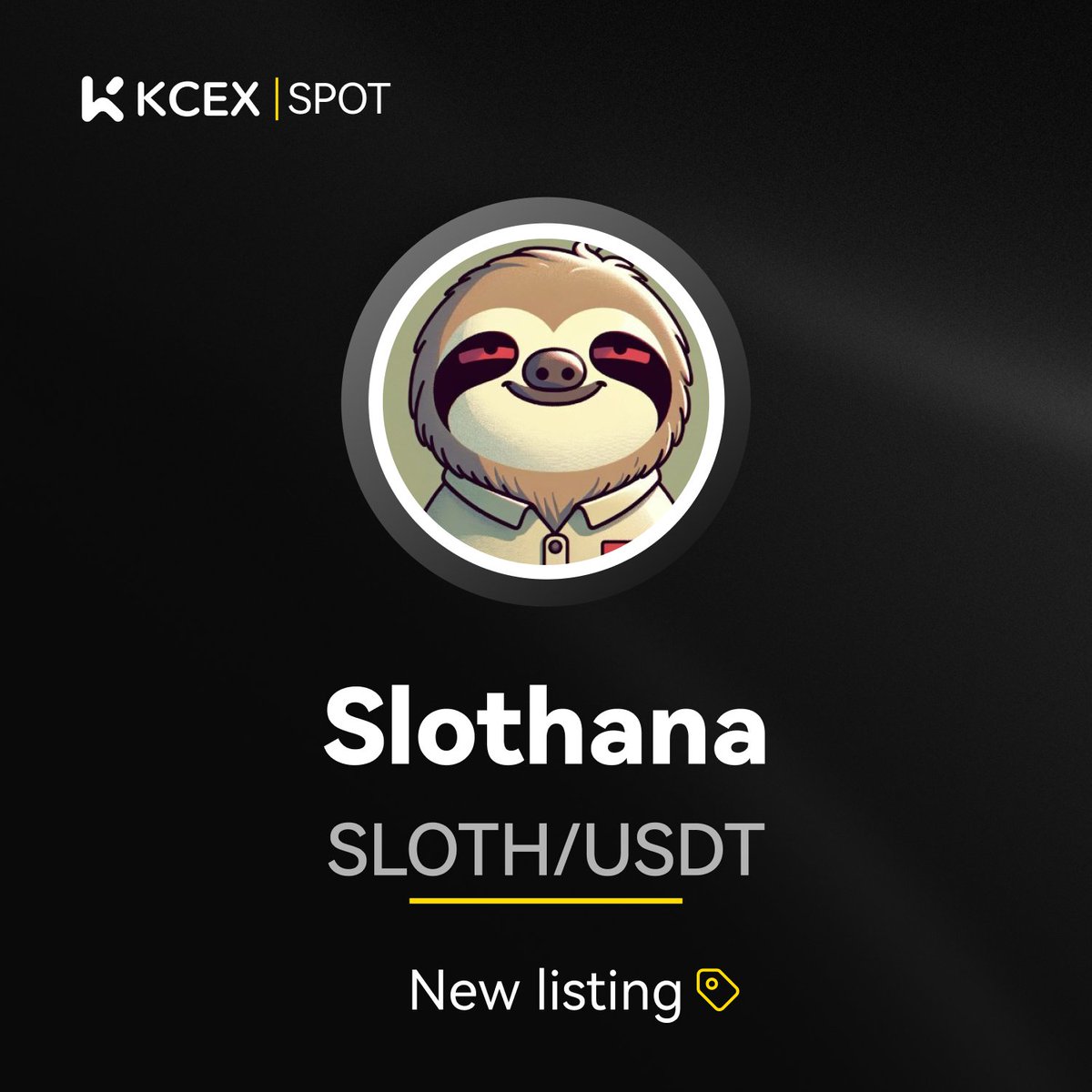 🚀 KCEX New Listing 🚀

$SLOTH, a sloth-themed memecoin, is tired of the 9-to-5 grind and has resorted to herbal-themed antics. <a href="/SlothanaCoin/">Slothana</a> 

Trading pair:
📥 Deposits: Opened
💹 $SLOTH/USDT Trading: 2024-05-24 12:00 (UTC)

🔗 Trade now: kcex.com/exchange/SLOTH…