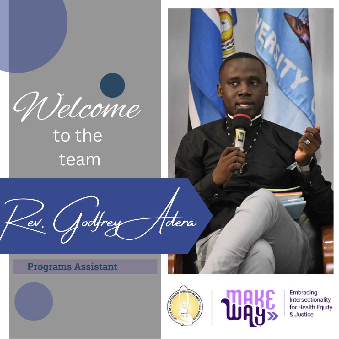1) The Circle of Concerned African Women Theologians- Kenya Chapter welcomes the Rev. Godfrey Owino Adera a new staff member who shall be serving as the Programs Assistant- Religion, Culture, and SRHR Advocacy.