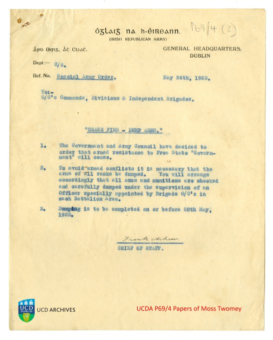 IRA HQ 24 May 1923 | Special Army Order | Cease Fire - Dump Arms: 'The Government and Army Council have decided to order that armed resistance to Free State 'Government' will cease. To avoid armed conflicts it is necessary that the arms of all ranks be dumped...' Frank Aiken, CoS