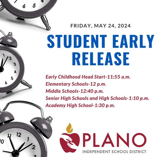 A friendly reminder that Friday, May 24, will be an early release day for all students. Early release times are:
Early Childhood and Head Start – 11:55 a.m.
Elementary School  12 p.m.
Middle School  12:40 p.m.
Senior High Schools &amp; High Schools – 1:10 p.m.
Academy HS – 1:30 p.m.