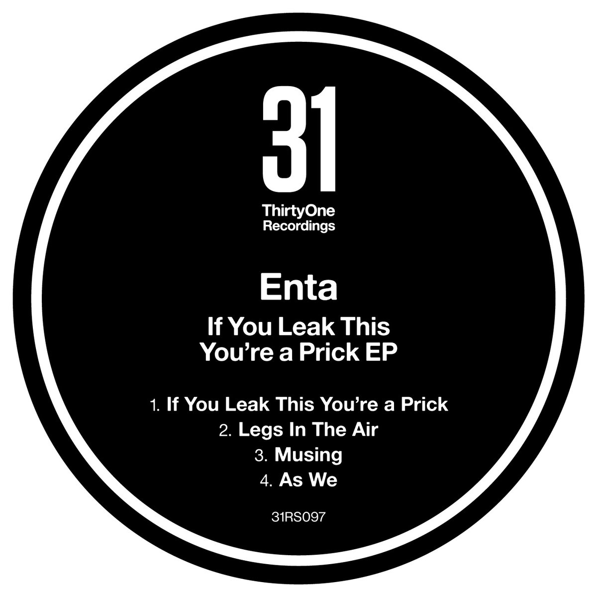 Out Today - Enta : If You Leak This You're a Prick EP (31RS097) thirtyonerecordings.bandcamp.com/album/enta-if-…