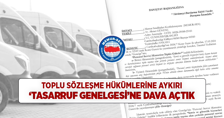 🔴Toplu Sözleşme Hükümlerine Aykırı ‘Tasarruf Genelgesi’ne Dava Açtık Resmi Gazete’de yayımlanan Kamuda Tasarruf Tedbirleri Genelgesinde Personel Servis Hizmetlerinin sonlandırılmasına ilişkin olan kısmın iptali için Danıştay 12. Daire Başkanlığına 2024/3121 E. Sayısı ile dava