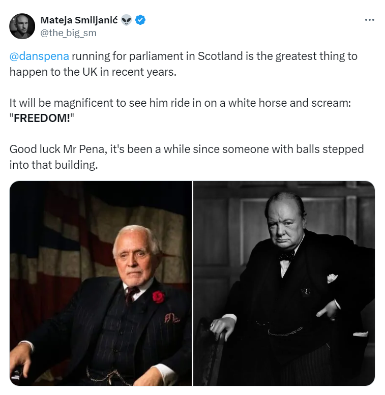 'Dan S Peña Sr running for parliament in Scotland is the greatest thing to happen to the UK in recent years. It will be magnificent to see him ride in on a white horse and scream: 'FREEDOM!' Good luck Mr Pena, it's been a while since someone with balls stepped into that building'