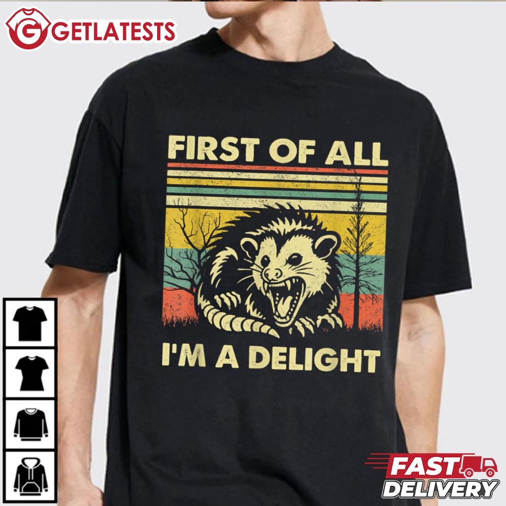 First Of All I'm A Delight Sarcastic Angry Opossum Possum T-Shirt #Opossum #Possum #getlatests getlatests.com/product/first-…