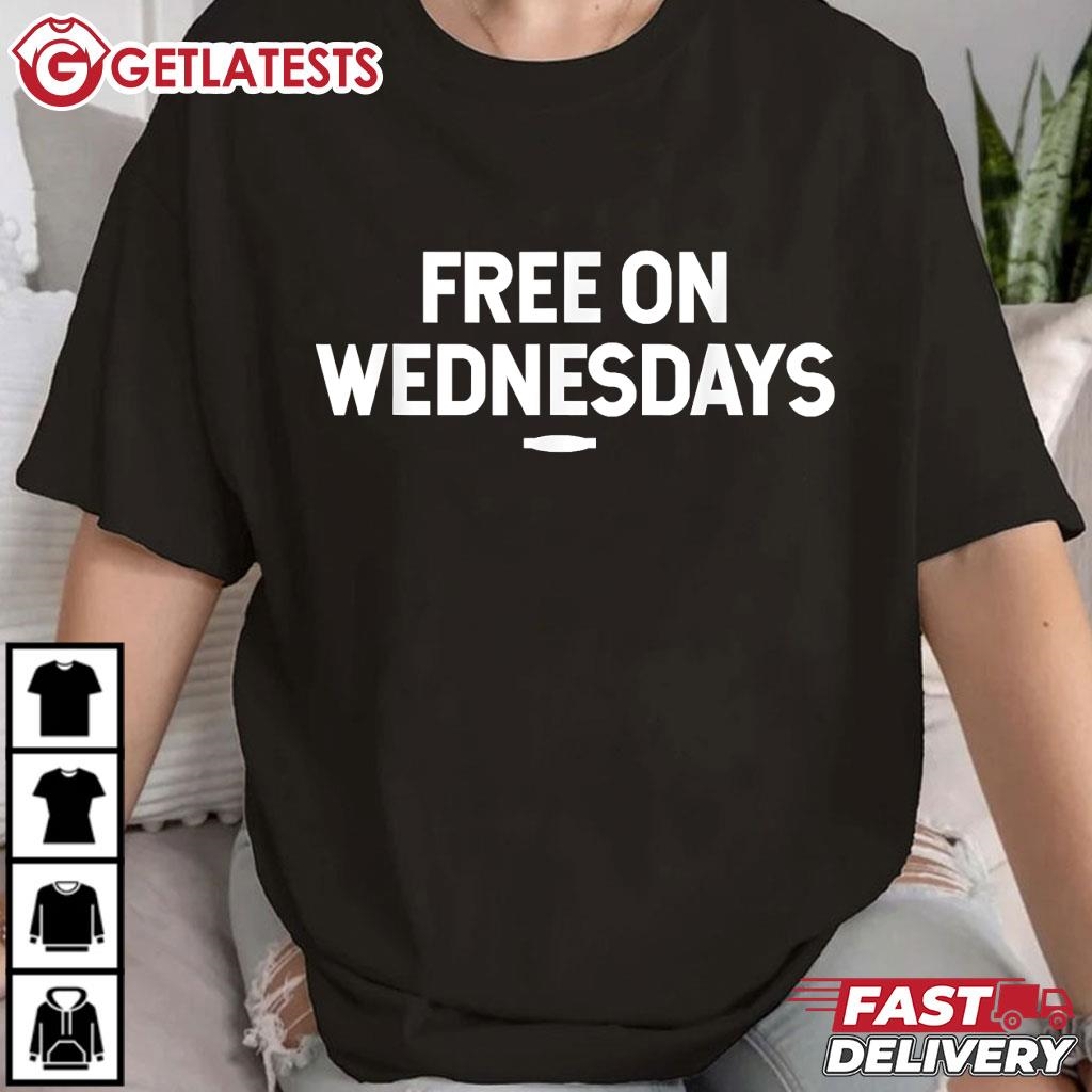 Free on Wednesdays T-Shirt #funnyshirt #graphictee #getlatests getlatests.com/product/free-o…