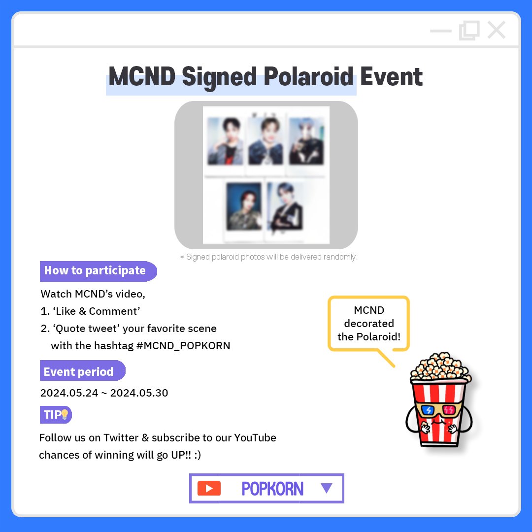 [🎁 #MCND 싸인 폴라로이드 이벤트] 
[🎁 #MCND Signed Polaroid Event]

✅ 자세한 참여방법은 아래 이미지를 확인해주세요
✅ Check out the image below

#MCND_POPKORN

📍당첨자 개별 DM 연락 
📍Individual DM will be sent to the winners