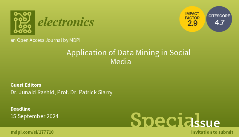 📢 #CallforPapers for the #specialIssue of “Application of #DataMining in Social Media ”! 4 papers have been published in this issue! Guest Editors: Dr. Junaid Rashid and Prof. Dr. Patrick Siarry 👉Find out more at: mdpi.com/journal/electr… #mdpielectronics #openaccess