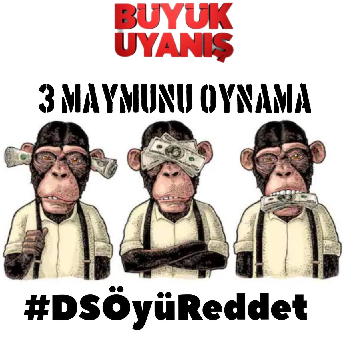 İktidarı muhalefeti belediye başkanı bürokratı Sizler üç maymunu oynuyor olabilirsiniz ama Türk milleti gerçek yüzünüzü görüyor #DSÖyüReddet