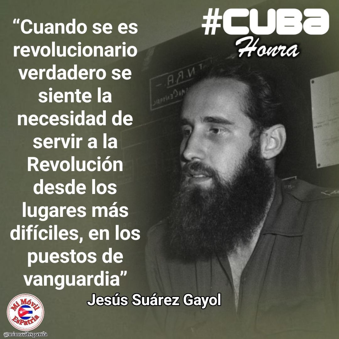 Nosotros, como Jesús Suárez Gayol, con la #Revolución para todos los tiempos. #EstaEsLaRevolución #CubaHonra