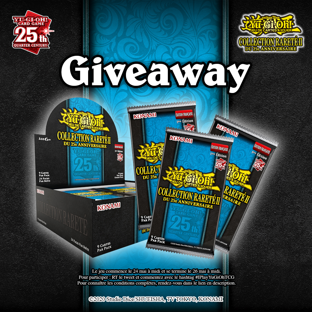 KONAMI France (@konamifr) on Twitter photo CONCOURS !
À gagner : 1 display Collection Rareté du 25e Anniversaire II
Fin du concours le dimanche 26 mai à 12h00 !
- Suivre <a href="/KONAMIFR/">KONAMI France</a> + Repost ce post
- Inclure #IPlayYuGiOhTCG en commentaire
1 gagnant sera tiré au sort.
Détails : tinyurl.com/yzmuzy9p CONCOURS !
À gagner : 1 display Collection Rareté du 25e Anniversaire II
Fin du concours le dimanche 26 mai à 12h00 !
- Suivre <a href="/KONAMIFR/">KONAMI France</a> + Repost ce post
- Inclure #IPlayYuGiOhTCG en commentaire
1 gagnant sera tiré au sort.
Détails : tinyurl.com/yzmuzy9p