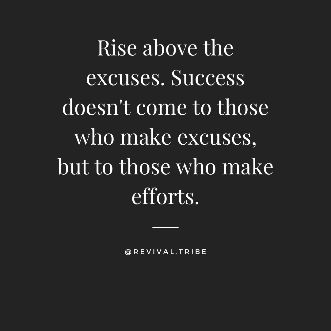Rise above the excuses. Success doesn't come to those who make excuses, but to those who make efforts. #noexcuses #effort #successmindset #success #determination #limitless #nolimits #revivaltribe #discipline #goals #happy #staydetermined #yougotthis