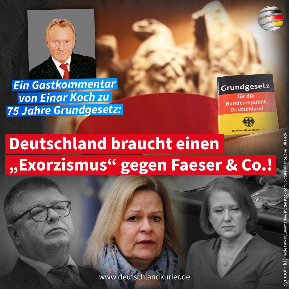 Gastbeitrag von Einar Koch zu 75 Jahre Grundgesetz: Deutschland braucht einen „Exorzismus“ gegen Faeser & Co.! Deutschland feiert das 75-jährige Bestehen des Grundgesetzes. Für Ex-„Bild“-Politikchef Einar Koch haben die Feiern einen faden Beigeschmack. Für ihn ist das