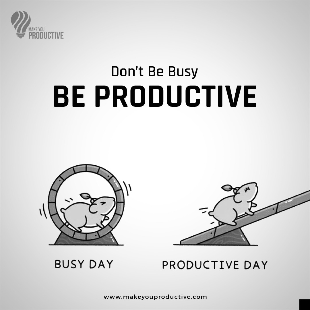Shift focus from busyness to productivity. 
Channel energy effectively, prioritize tasks, and maximize efficiency. Don't just be busy; be productive, achieving meaningful results and progress toward goals.

#MakeYouProductive #ProductivityHacks #EfficientWork #PrioritizeTasks