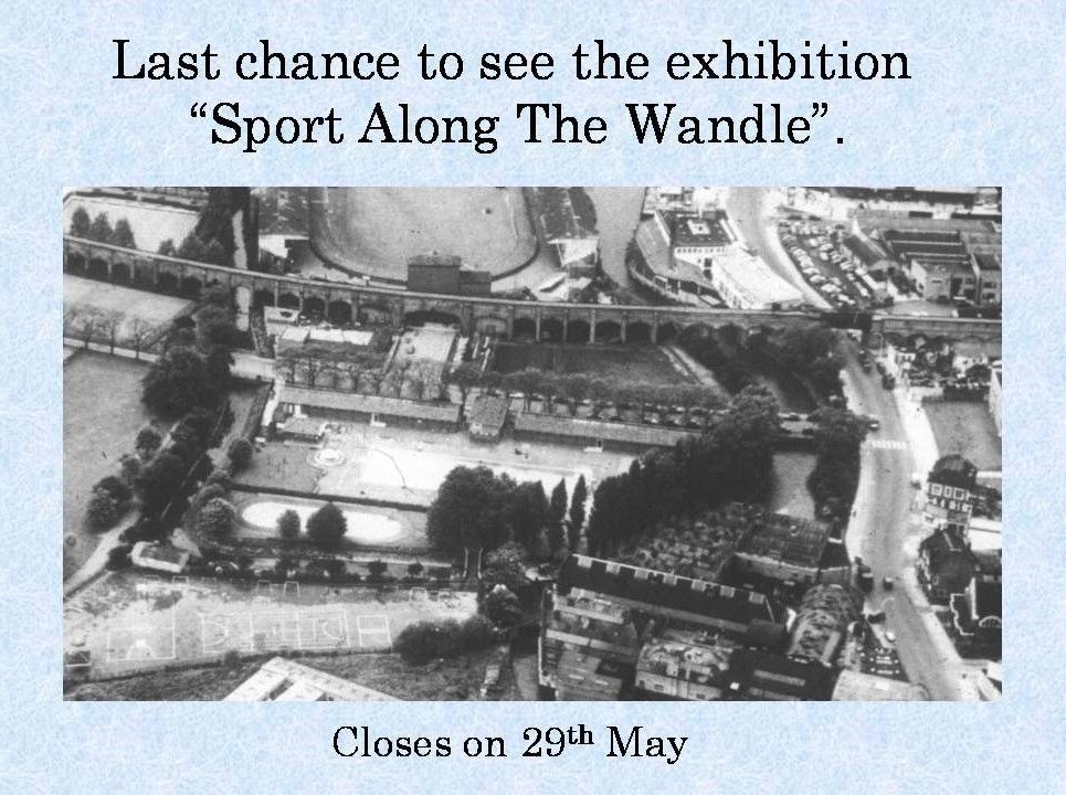 One last chance left to see our 'Sport Along the Wandle' exhibition. Last day Wednesday 29th May. Watch out for news on our new exhibition that will be coming soon.