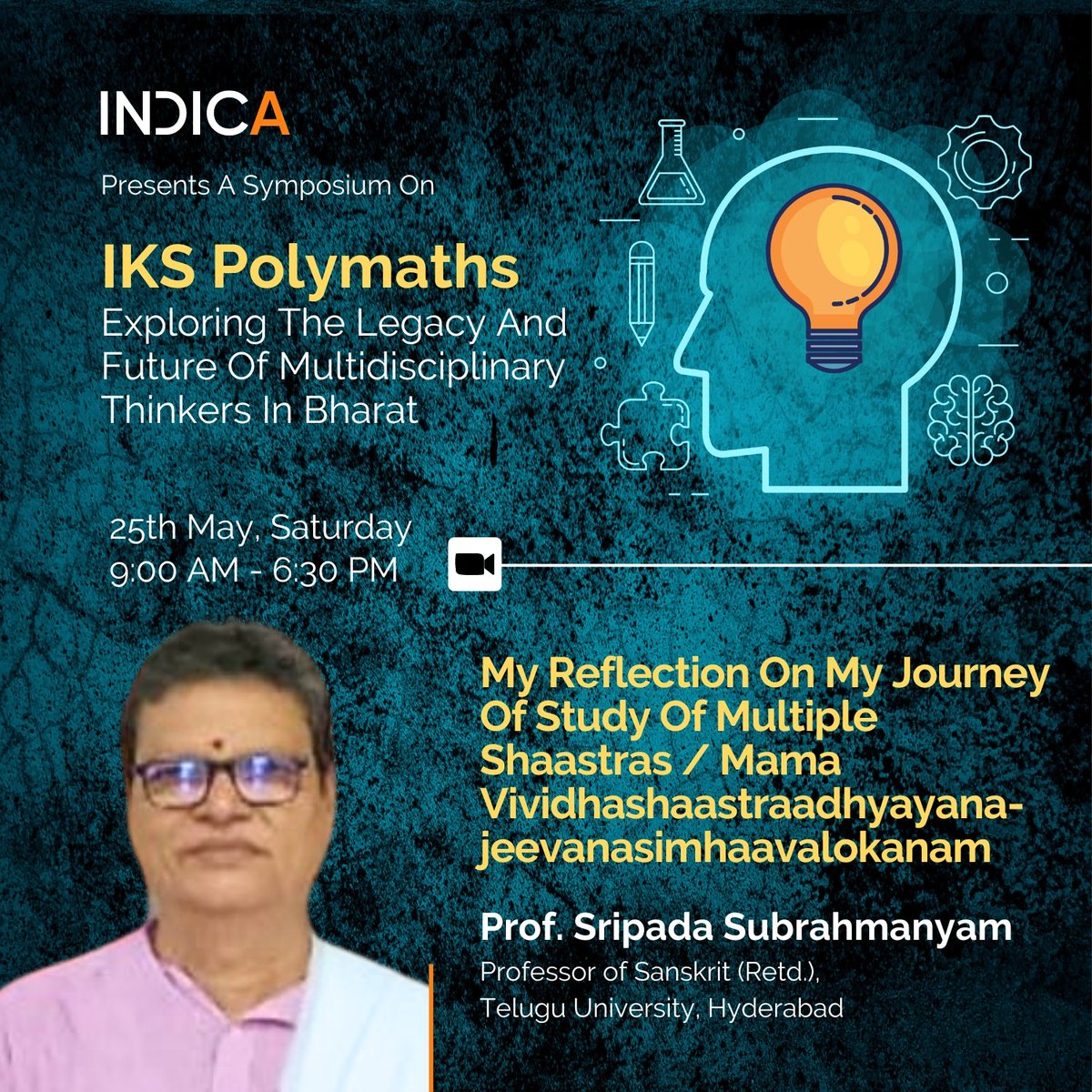 IndicaOrg's tweet photo. We are pleased to announce a #symposium on “#IKS #Polymaths”
Date: Saturday, 25th May 2024
Time: 9-00AM to 6-30PM IST
My Reflection On My Journey Of Study Of Multiple Shaastras / Mama Vividhashaastraadhyayana - Jeevanasimhaavalokanam by Prof. Sripada Subrahmanyam
Register: https://t.co/1ZLxbDVYLS
