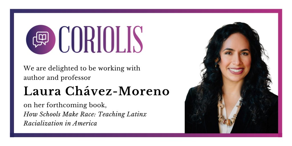 CoriolisCo's tweet photo. We are delighted to be working with author and professor Laura Chávez-Moreno on her forthcoming book, "How Schools Make Race: Teaching Latinx Racialization in America," from @Harvard_Ed_Pub.
#LauraChávezMoreno #HowSchoolsMakeRace #CoriolisClient https://t.co/exz7zwYarb