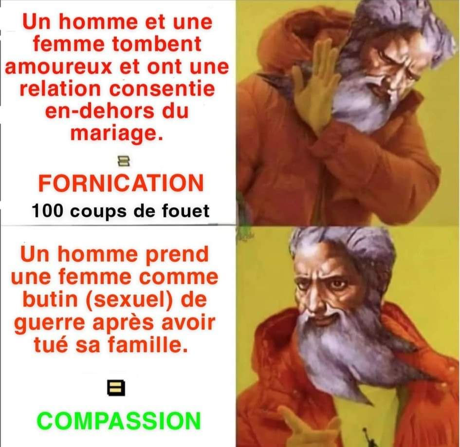 Il est comme ça Allah 😏

Si vous avez une relation amoureuse, vous le mettrez très en colère. Il a prévu de condamner les fornicateurs de 100 coups de fouet

Mais il est halal pour vous de prendre les captives et de les violer comme récompense. Mahomet l'a bien fait avec Safiya