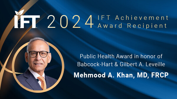 #IFTCelebrates Mehmood A. Khan, MD, FRCP, recipient of the 2024 Public Health Award in honor of Babcock-Hart & Gilbert A. Leveille. In partnership with @IAFNS_science and @nutritionorg, IFT recognizes his career contributions to improving public health. hubs.la/Q02yl3qs0