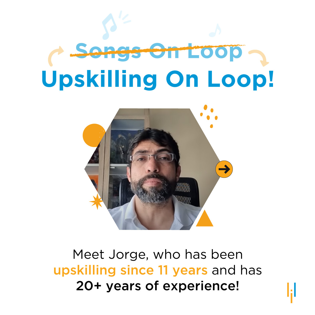 Jorge can safely be called the collector of skills and knowledge and his 11 year track record of continuous upskilling testifies this. He’s been a serial upskiller, and after each upskilling sprint, he’s has achieved some kind of forward momentum or breakthroughs in his career.