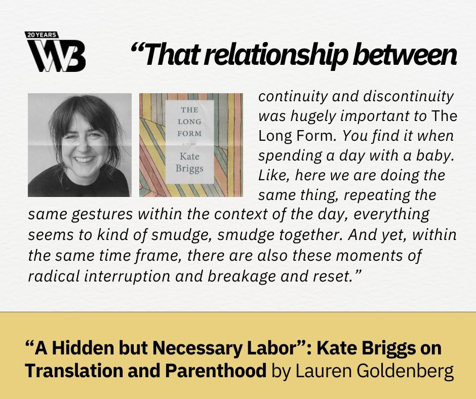 In a conversation on WWB, Kate Briggs talks to @LaurenGolden__ about two types of labor—mothering and translating—what they have in common, and the questions they raise about continuity and interruption. Read here: buff.ly/3UPwnTA