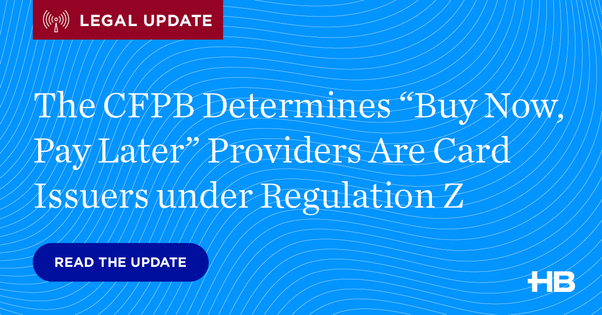 The CFPB now classifies 'Buy Now, Pay Later' providers as 'card issuers' and 'creditors' under the Truth in Lending Act and Regulation Z. Husch Blackwell's Susan Seaman and Mike G. Silver weigh in on the impact: ow.ly/hSRE50RTXKp #creditcardregulations
