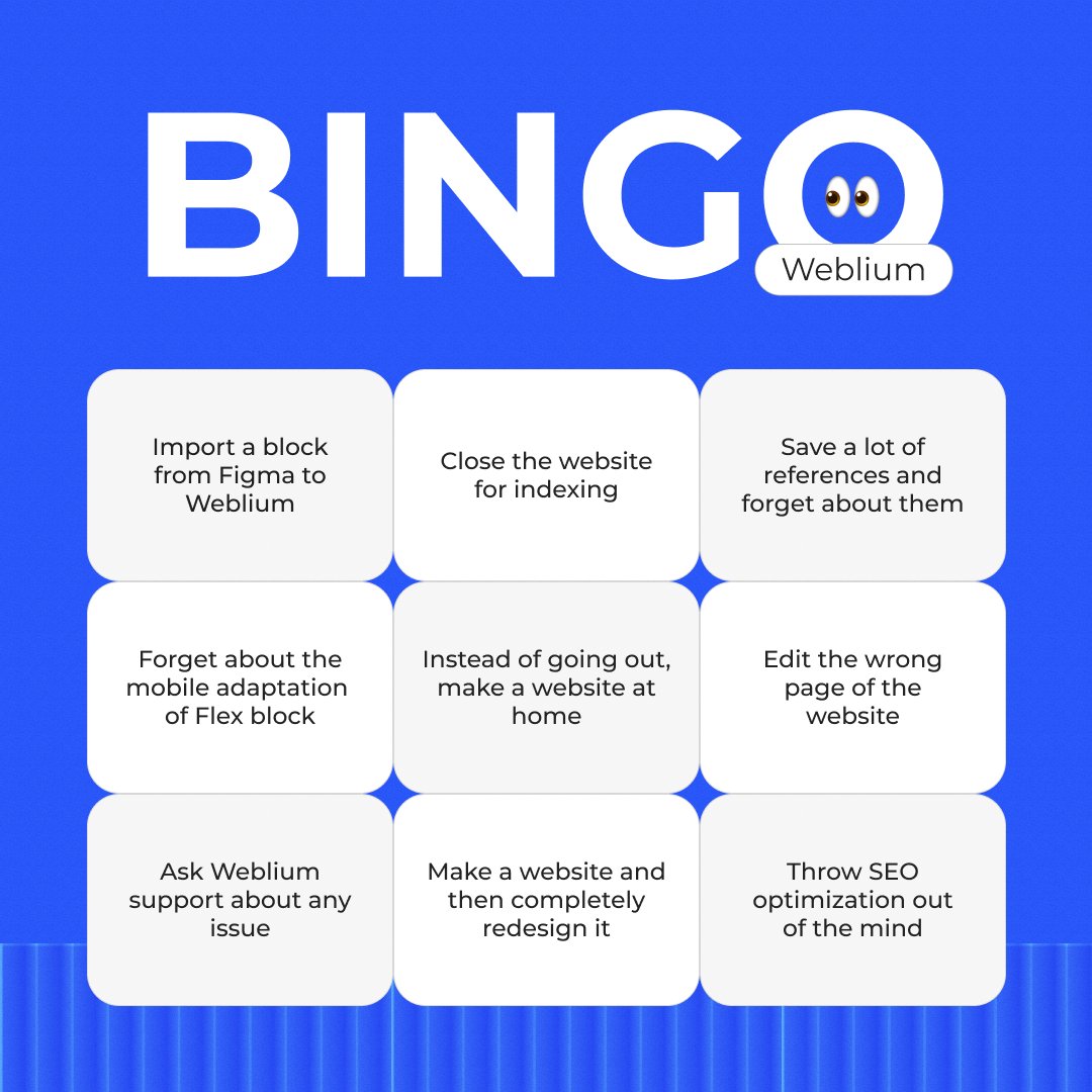 Let’s play bingo! We’ve collected a bunch of life situations that might have happened during the process of creating a website.

Write in the comments how many matches you have from 1 to 9 👇