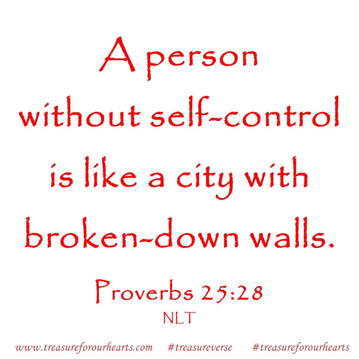 Self-control and one of the fruits of the spirit . . and something a lot of us struggle with, from time to time . . let's look to Him to help us to always live in Him . . 

#treasureforourhearts #treasureverse #Godsword #bibleverse 
Lin