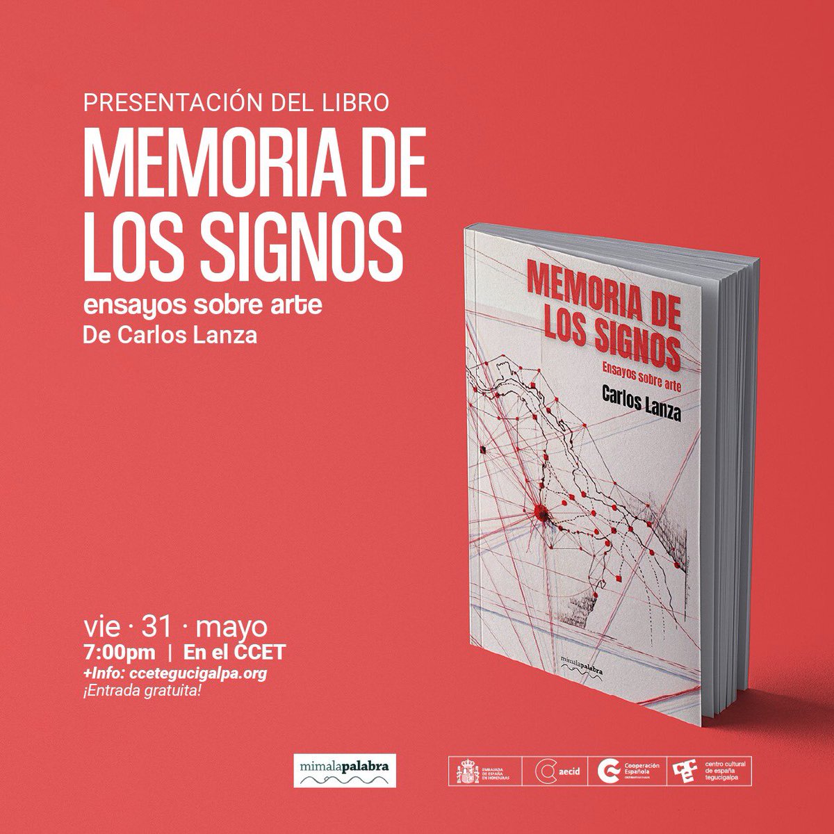El próximo viernes 31 de mayo Carlos Lanza presentará en el <a href="/CCETegucigalpa/">Centro Cultural de España en Tegucigalpa (CCET)</a> su más reciente libro, «Memoria de los signos». Los invitamos a acompañar al autor en esa noche especial.

Recuerden: 
Viernes 31 de mayo.
7:00 pm.
Centro Cultural de España en Tegucigalpa.